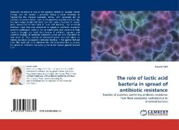 The role of lactic acid bacteria in spread of antibiotic resistance di Louise Feld edito da LAP Lambert Acad. Publ.