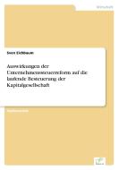 Auswirkungen der Unternehmenssteuerreform auf die laufende Besteuerung der Kapitalgesellschaft di Sven Eichbaum edito da Diplom.de