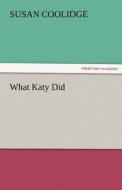 What Katy Did di Susan Coolidge edito da TREDITION CLASSICS