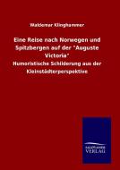 Eine Reise nach Norwegen und Spitzbergen auf der "Auguste Victoria" di Waldemar Klinghammer edito da TP Verone Publishing