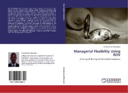 Managerial Flexibility Using ROV di Lehlohonolo Mokenela edito da LAP Lambert Academic Publishing