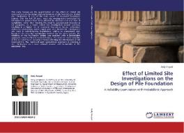 Effect of Limited Site Investigations on the Design of Pile Foundation di Ardy Arsyad edito da LAP Lambert Academic Publishing