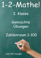1-2-Mathe! - 2. Klasse - Gemischte Übungen, Zahlenraum bis 100 di Jürgen Beck edito da Jazzybee Verlag
