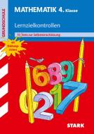 Mathematik 4. Klasse Rechnen Lernzielkontrolle Training Grundschule di Monika Seidel edito da Stark Verlag GmbH