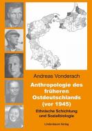 Anthropologie des früheren Ostdeutschlands (vor 1945) di Andreas Vonderach edito da Lindenbaum Verlag