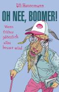 Oh nee, Boomer! di Uli Hannemann edito da Satyr Verlag