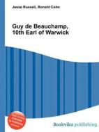Guy De Beauchamp, 10th Earl Of Warwick di Jesse Russell, Ronald Cohn edito da Book On Demand Ltd.