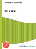 Chom Phon di Jesse Russell, Ronald Cohn edito da Book On Demand Ltd.