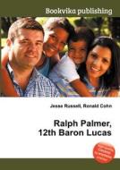 Ralph Palmer, 12th Baron Lucas edito da Book On Demand Ltd.