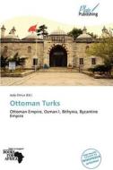 Ottoman Turks edito da Plaispublishing