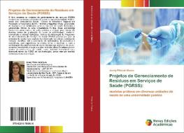 Projetos de Gerenciamento de Resíduos em Serviços de Saúde (PGRSS): di Josely Pinto de Moura edito da Novas Edições Acadêmicas