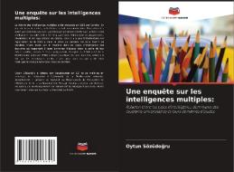 Une enquête sur les intelligences multiples: di Oytun Sözüdogru edito da Editions Notre Savoir