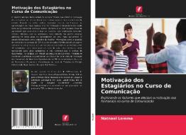 Motivacao Dos Estagiarios No Curso De Comunicacao di Lemma Natnael Lemma edito da KS OmniScriptum Publishing