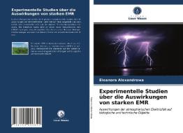 Experimentelle Studien über die Auswirkungen von starken EMR di Eleanora Alexandrowa edito da Verlag Unser Wissen