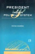 President in Indian Political System di Veena Sharma edito da RAWAT PUBN