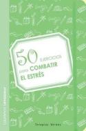 50 Ejercicios Para Combatir El Estres di Laurence Levasseur edito da Ediciones Robinbook