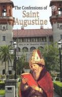 THE CONFESSIONS OF ST. AUGUSTINE di AUGUSTINE ,SAINT edito da LIGHTNING SOURCE UK LTD
