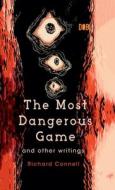 The Most Dangerous Game And Other Writings di Richard Connell edito da Delhi Open Books