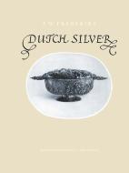 Dutch Silver: Embossed Ecclesiastical and Secular Plate from the Renaissance Until the End of the Eighteenth Century di J. W. Frederiks edito da SPRINGER NATURE