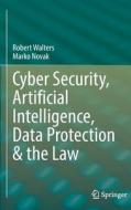 Cyber Security, Artificial Intelligence, Data Protection & the Law di Robert Walters, Marko Novak edito da SPRINGER NATURE