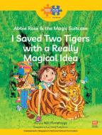 Read + Play Social Skills Bundle 1 - Abbie Rose And The Magic Suitcase: I Saved Two Tigers With A Really Magical Idea di Neil Humphreys edito da Marshall Cavendish International (Asia) Pte Ltd