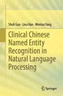 Clinical Chinese Named Entity Recognition in Natural Language Processing di Shuli Guo, Lina Han, Wentao Yang edito da SPRINGER NATURE