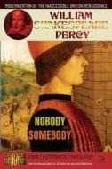Nobody And Somebody di Anna Faktorovich, William Shakespeare, William Percy edito da Independently Published