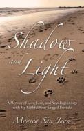 Shadow and Light di Monica San Juan edito da Balboa Press