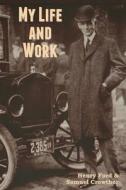 My Life and Work di Henry Ford, Samuel Crowther edito da BIBLIOTECH PR