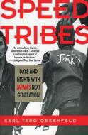 Speed Tribes: Days and Night's with Japan's Next Generation di Karl Taro Greenfeld edito da HARPERCOLLINS