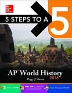5 Steps To A 5 Ap World History di Peggy Martin edito da Mcgraw-hill Education - Europe