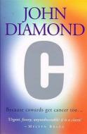 C: Because Cowards Get Cancer Too di John Diamond edito da Ebury Publishing