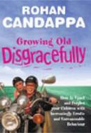 Growing Old Disgracefully di Rohan Candappa edito da Ebury Publishing