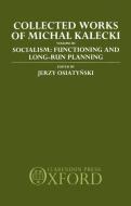 Collected Works of Michal Kalecki: Volume III: Socialism: Functioning and Long-Run Planning di Michal Kalecki edito da OXFORD UNIV PR