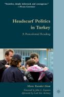 Headscarf Politics in Turkey di Merve Kavakci Islam edito da Palgrave Macmillan