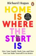 Home Is Where The Start Is di Richard Hogan edito da Penguin Books Ltd