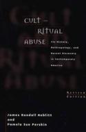 Cult And Ritual Abuse di James Randall Noblitt, Pamela Sue Perskin, Pamela Sue Perkins edito da Abc-clio