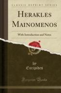 Herakles Mainomenos: With Introduction and Notes (Classic Reprint) di Euripides edito da Forgotten Books