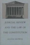 Judicial Review and the Law of the Constitution di Sylvia Snowiss edito da Yale University Press