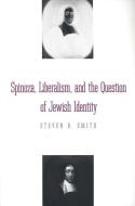 Spinoza, Liberalism & the Question of Jewish Identity (Paper) di Steven B. Smith edito da Yale University Press