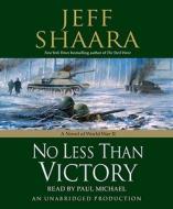 No Less Than Victory: A Novel of World War II di Jeff Shaara edito da Random House Audio Publishing Group