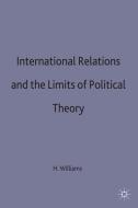 International Relations and the Limits of Political Theory di Howard Williams edito da SPRINGER NATURE