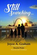 Still Searching... di Joyce A. Graham edito da Lulu.com