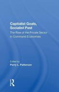 Capitalist Goals, Socialist Past di Perry L Patterson, Ben Slay edito da Taylor & Francis Ltd