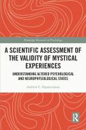 A Scientific Assessment Of The Validity Of Mystical Experiences di Andrew Papanicolaou edito da Taylor & Francis Ltd