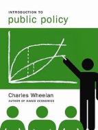 Introduction to Public Policy di Charles Wheelan edito da W W NORTON & CO