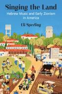 Singing The Land di Eli Sperling edito da The University Of Michigan Press