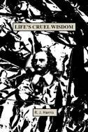 Life's Cruel Wisdom di R J Harris edito da Raymond Bailey