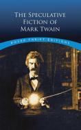 The Speculative Fiction of Mark Twain di Mark Twain edito da Dover Publications Inc.