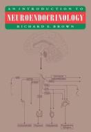 An Introduction To Neuroendocrinology di Richard E. Brown edito da Cambridge University Press